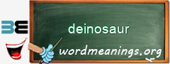 WordMeaning blackboard for deinosaur